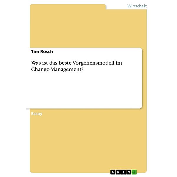 Was ist das beste Vorgehensmodell im Change-Management?, Tim Rösch