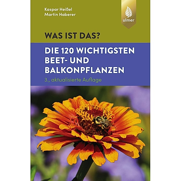 Was ist das? Die 120 wichtigsten Beet- und Balkonpflanzen, Kaspar Heissel, Martin Haberer