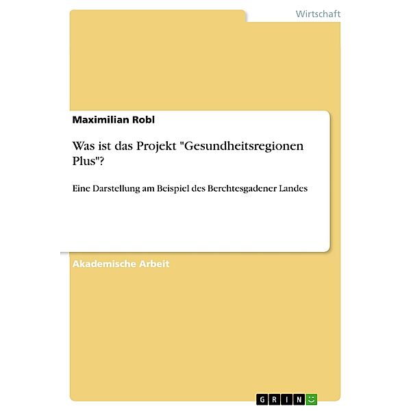 Was ist das Projekt Gesundheitsregionen Plus?, Maximilian Robl