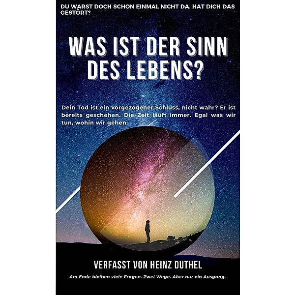 Was ist der Sinn des Lebens?, Heinz Duthel