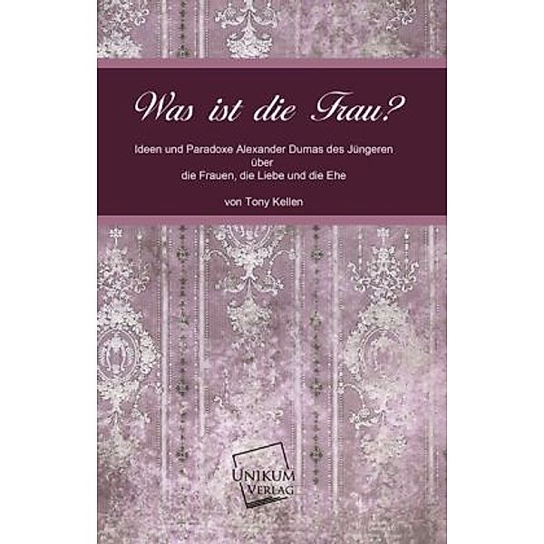 Was ist die Frau?, Tony Kellen