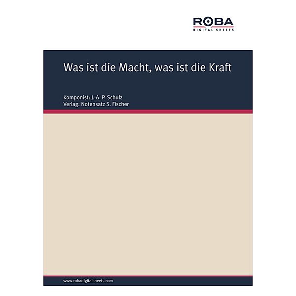 Was ist die Macht, was ist die Kraft, E. M. Arndt, J. A. P. Schulz