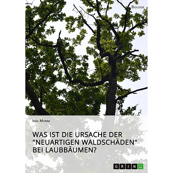 Was ist die Ursache der Neuartigen Waldschäden bei Laubbäumen?, Inge Momm