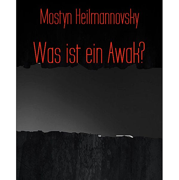 Was ist ein Awak?, Mostyn Heilmannovsky