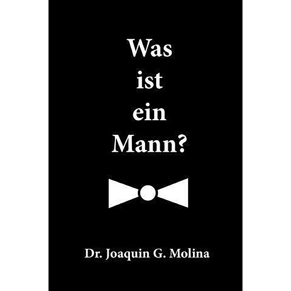 Was ist ein Mann?, Dr. Joaquin G. Molina