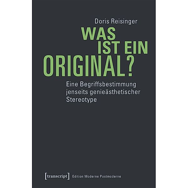 Was ist ein Original? / Edition Moderne Postmoderne, Doris Reisinger