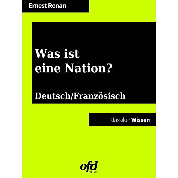 Was ist eine Nation? - Qu'est-ce que une nation?, Ernest Renan
