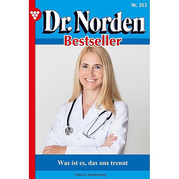 Was ist es, das uns trennt / Dr. Norden Bestseller Bd.353, Patricia Vandenberg