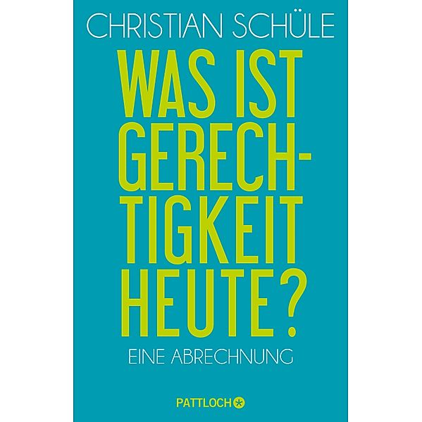 Was ist Gerechtigkeit heute?, Christian Schüle