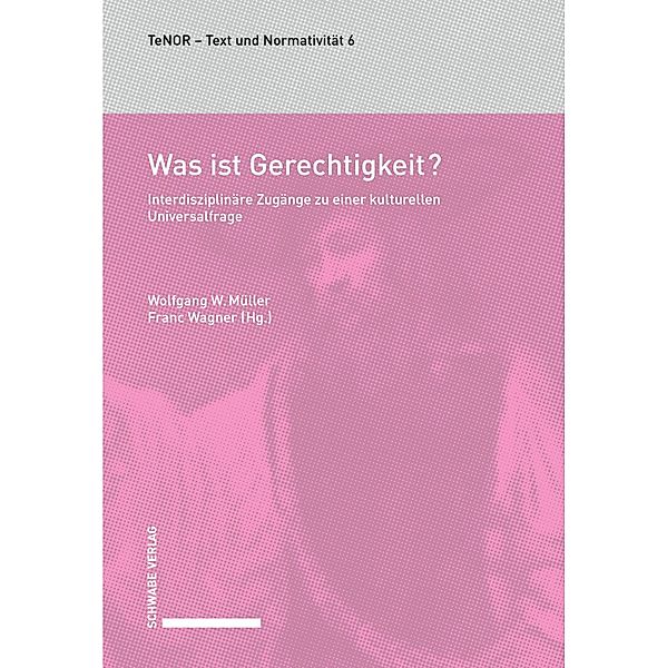 Was ist Gerechtigkeit? / Text und Normativität (TeNor) Bd.6, Wolfgang W. Müller, Franc Wagner