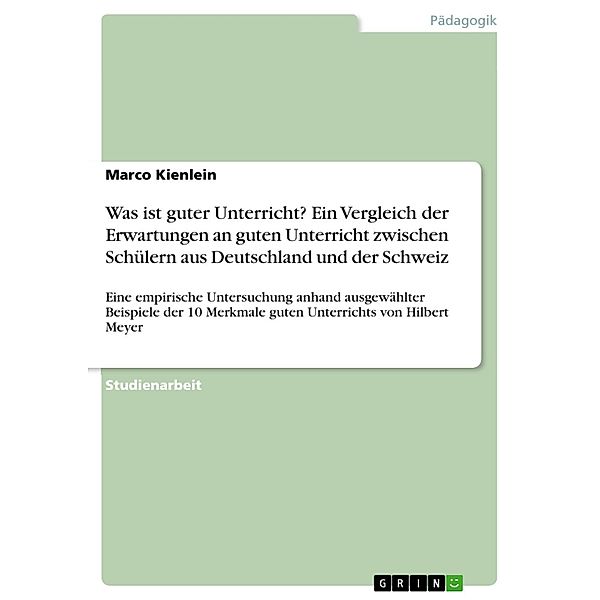 Was ist guter Unterricht? Ein Vergleich der Erwartungen an guten Unterricht zwischen Schülern aus Deutschland und der Schweiz, Marco Kienlein