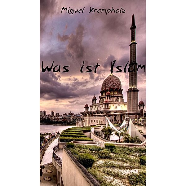 Was ist Islam?, Miguel Krompholz