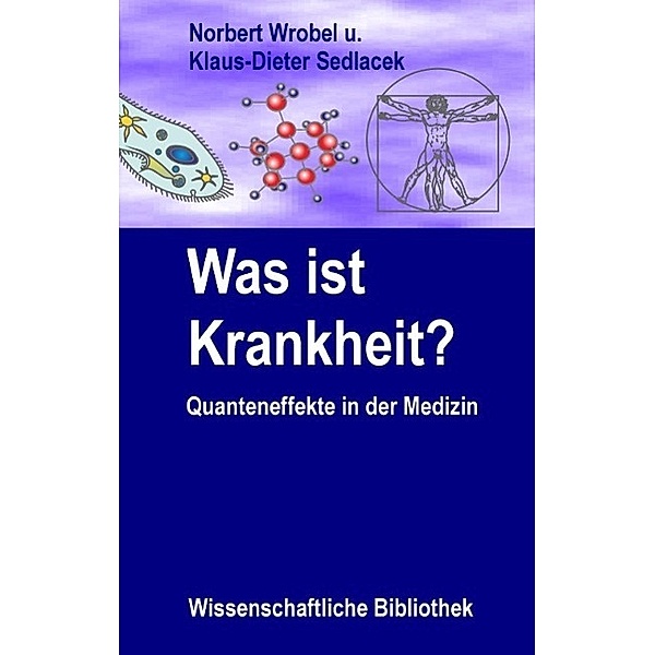 Was ist Krankheit?, Norbert Wrobel, Klaus-Dieter Sedlacek