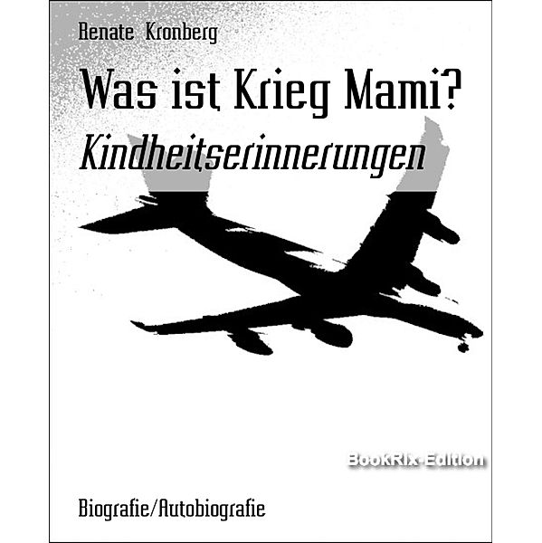 Was ist Krieg Mami?, Renate Kronberg