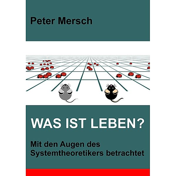 Was ist Leben?, Peter Mersch