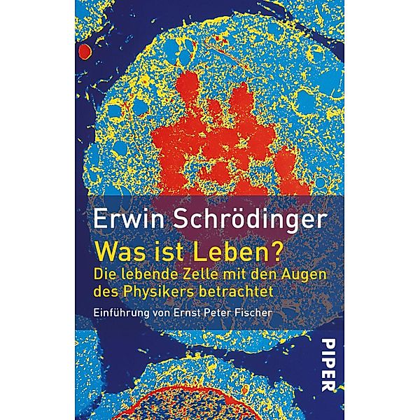 Was ist Leben? / Piper Taschenbuch, Erwin Schrödinger