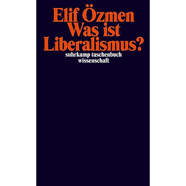 Was ist Liberalismus? / suhrkamp taschenbücher wissenschaft Bd.2405, Elif Özmen