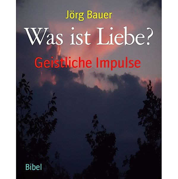 Was ist Liebe?, Jörg Bauer