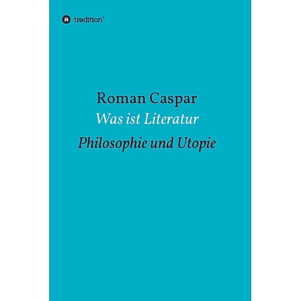 Was ist Literatur, Roman Caspar