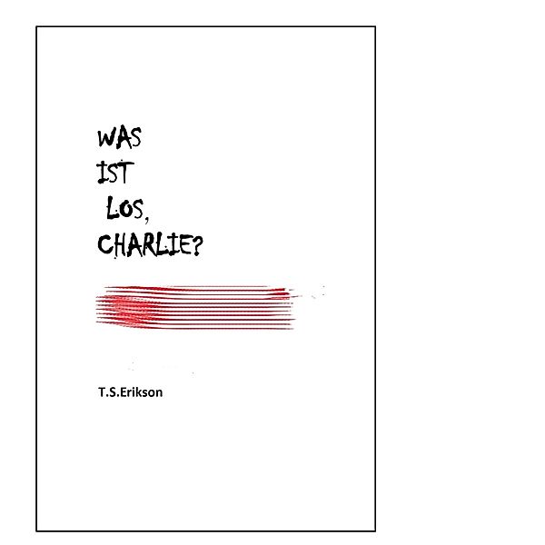 Was ist los, Charlie?, T. S Erikson