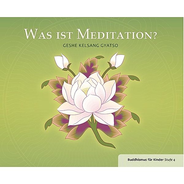 Was ist Meditation, Geshe Kelsang Gyatso