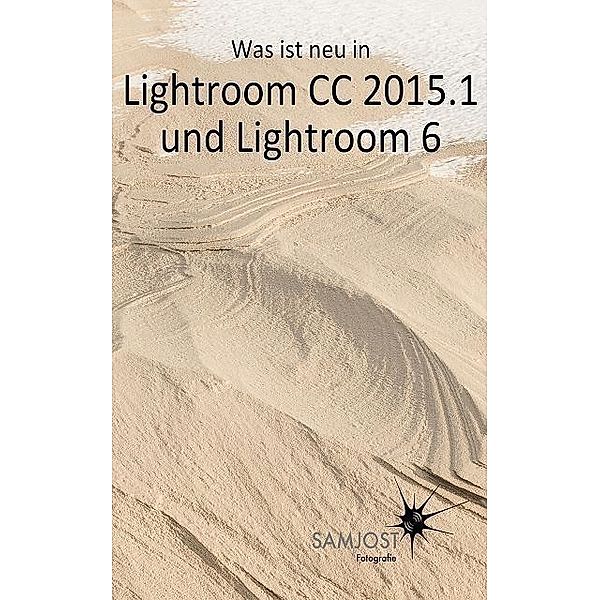 Was ist neu in Lightroom CC 2015.1 und Lightroom 6, Sam Jost