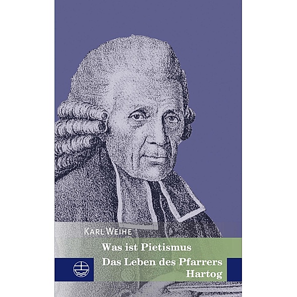 Was ist Pietismus / Edition Pietismustexte (EPT) Bd.2, Karl Weihe