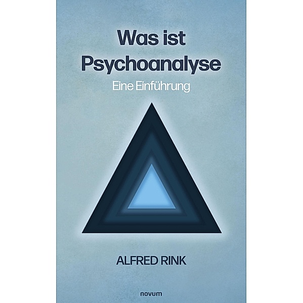Was ist Psychoanalyse - Eine Einführung, Alfred Rink