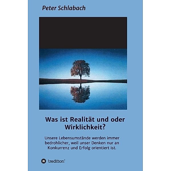 Was ist Realität und/oder Wirklichkeit?, Peter Schlabach