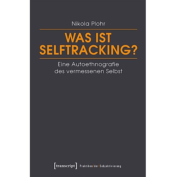 Was ist Selftracking? / Praktiken der Subjektivierung Bd.20, Nikola Plohr