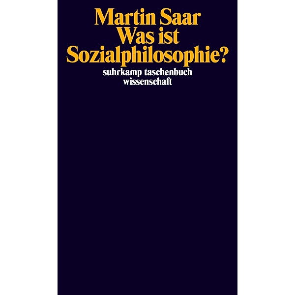 Was ist Sozialphilosophie? / suhrkamp taschenbücher wissenschaft Bd.2453, Martin Saar