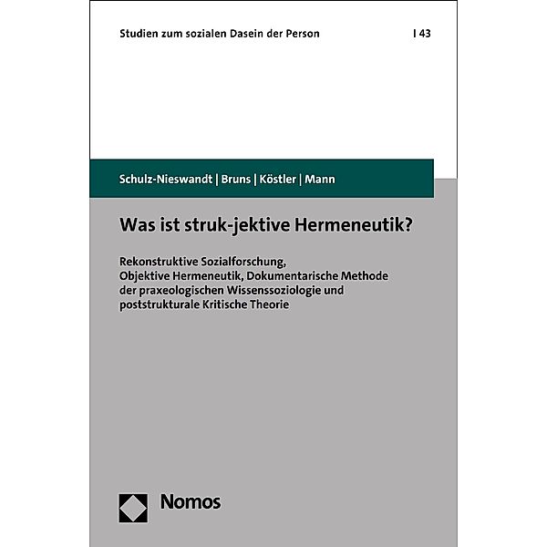 Was ist struk-jektive Hermeneutik? / Studien zum sozialen Dasein der Person Bd.43, Frank Schulz-Nieswandt, Anne Bruns, Ursula Köstler, Kristina Mann