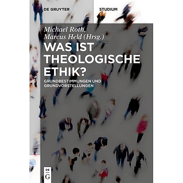 Was ist theologische Ethik? / De Gruyter Studium