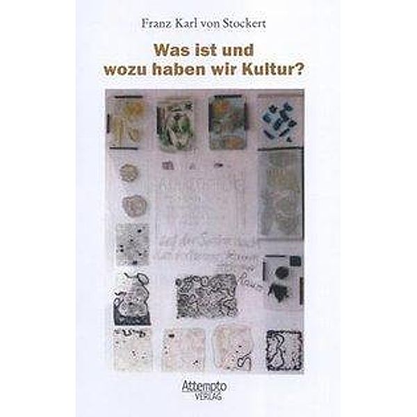 Was ist und wozu haben wir Kultur?, Franz K. Stockert