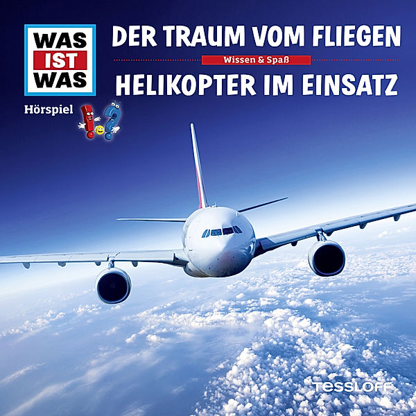 WAS IST WAS Hörspiele - WAS IST WAS Hörspiel. Der Traum vom Fliegen / Helikopter im Einsatz., Dr. Manfred Baur