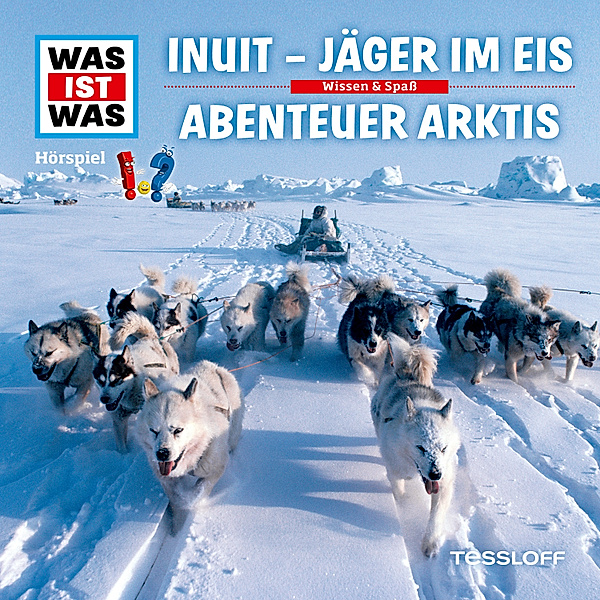 WAS IST WAS Hörspiele - WAS IST WAS Hörspiel. Inuit - Jäger im Eis / Abenteuer Arktis, Dr. Manfred Baur