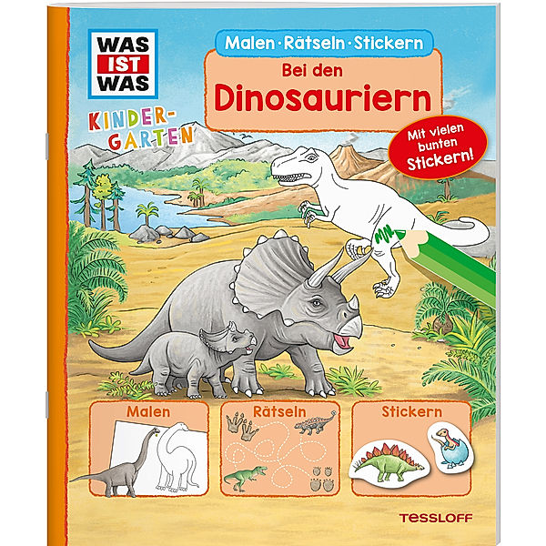 WAS IST WAS Kindergarten Malen Rätseln Stickern WAS IST WAS Kindergarten Malen Rätseln Stickern Bei den Dinosauriern., Tatjana Marti