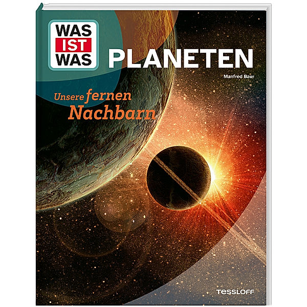 WAS IST WAS Planeten. Unsere fernen Nachbarn, Manfred Baur