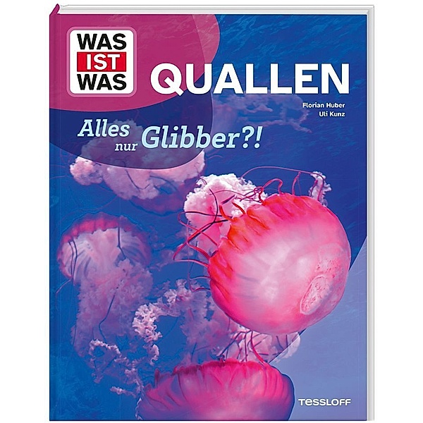 WAS IST WAS Quallen. Alles nur Glibber?!, Uli Kunz, Dr. Florian Huber