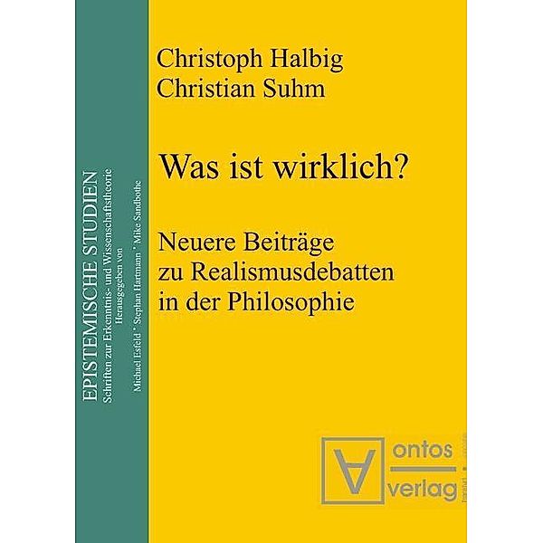 Was ist wirklich? / Epistemische Studien Bd.3, Christoph Halbig, Christian Suhm