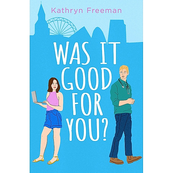 Was It Good For You? / The Kathryn Freeman Romcom Collection Bd.8, Kathryn Freeman