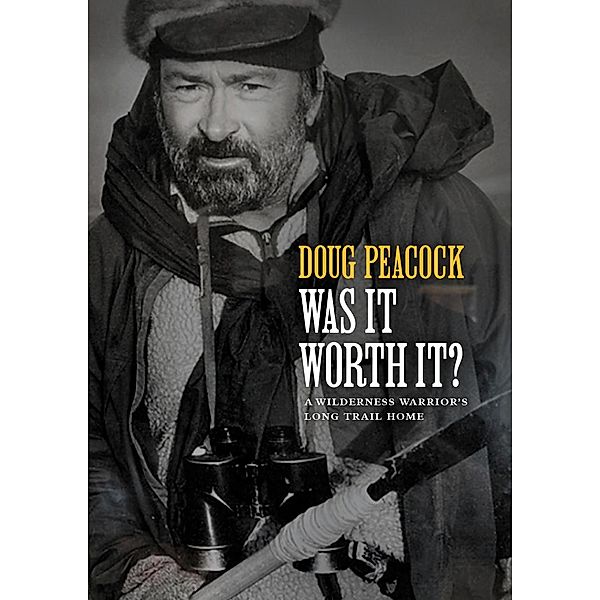 Was It Worth It?, Doug Peacock