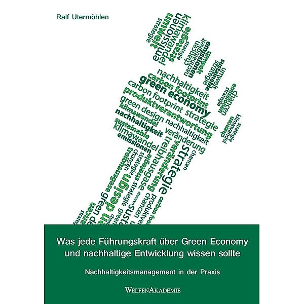 Was jede Führungskraft über Green Economy und nachhaltige Entwicklung wissen sollte, Ralf Utermöhlen