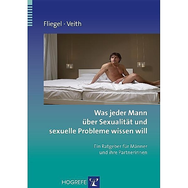 Was jeder Mann über Sexualität und sexuelle Probleme wissen will, Steffen Fliegel, Andreas Veith