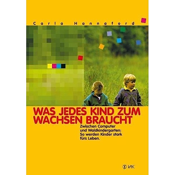 Was jedes Kind zum Wachsen braucht, Carla Hannaford