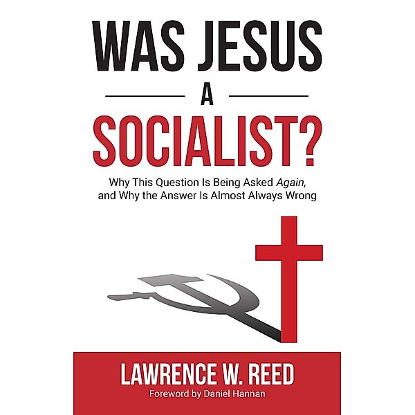 Was Jesus a Socialist?, Lawrence W. Reed