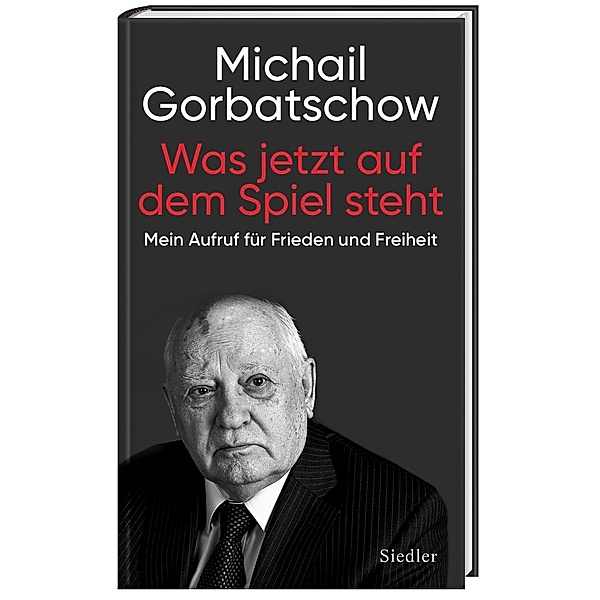 Was jetzt auf dem Spiel steht, Michail Gorbatschow
