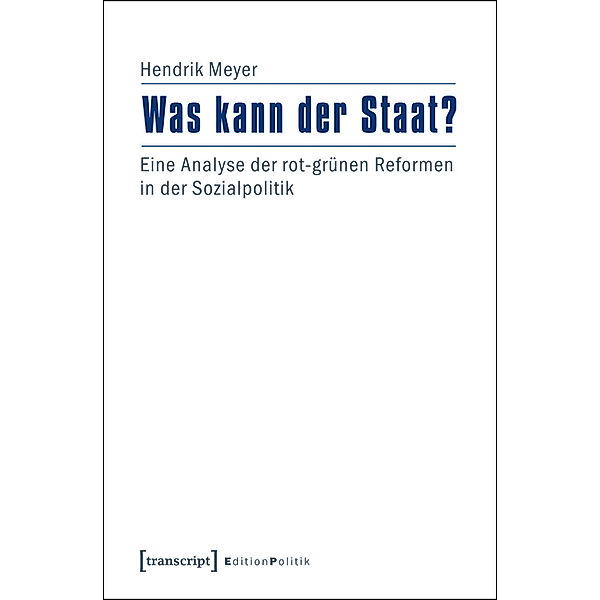 Was kann der Staat? / Edition Politik Bd.13, Hendrik Meyer