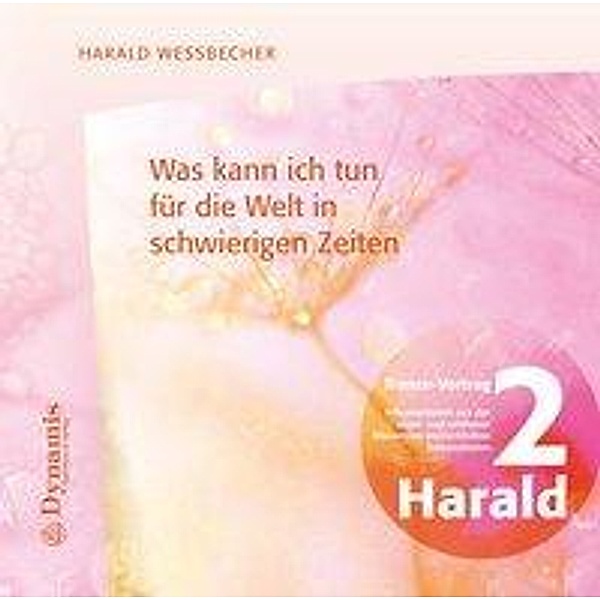 Was kann ich tun für die Welt in schwierigen Zeiten, 1 Audio-CD, Harald Wessbecher