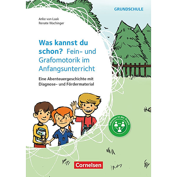 Was kannst du schon? - Fein- und Grafomotorik im Anfangsunterricht - Eine Abenteuergeschichte mit Diagnose- und differenziertem Fördermaterial, Renate Wachinger, Anke van Laak